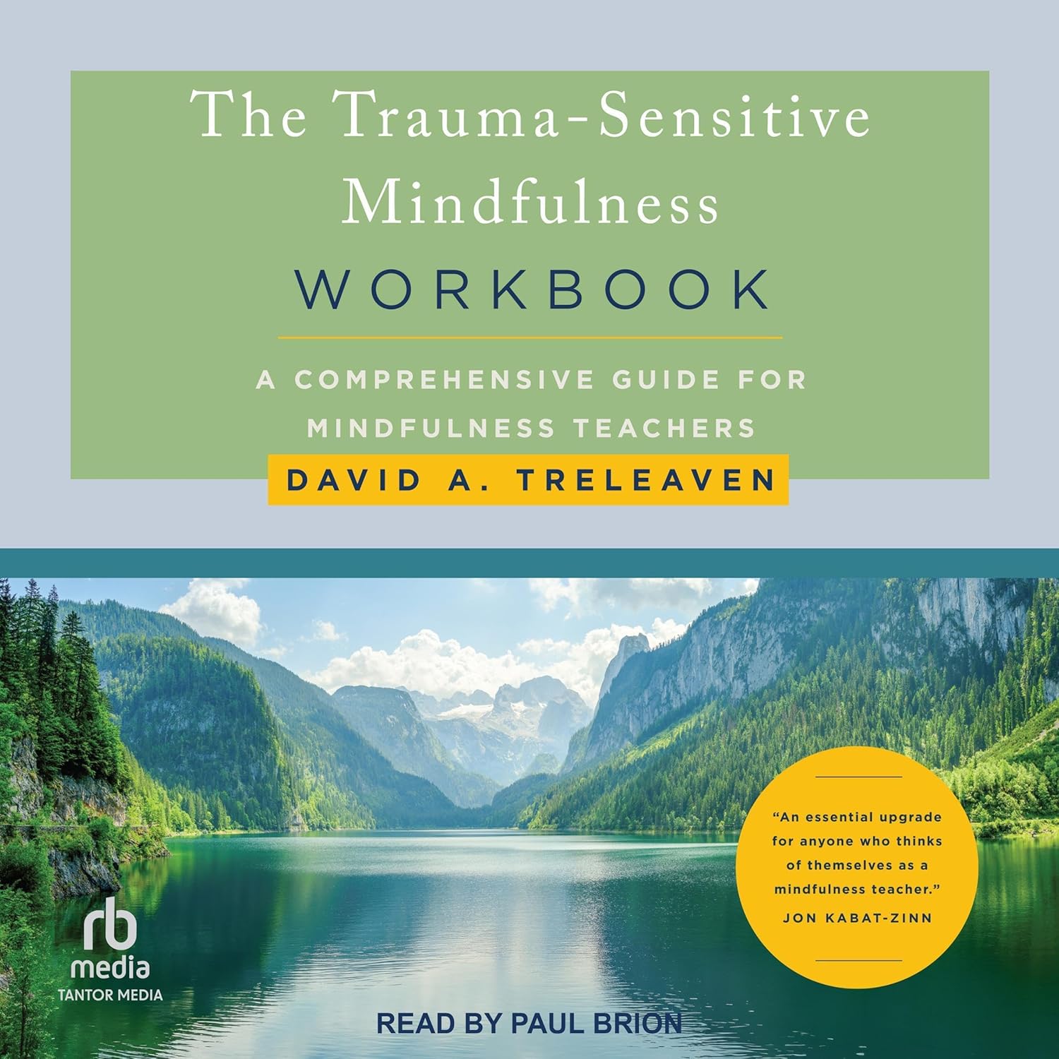 David A. Treleaven: The Trauma-Sensitive Mindfulness Workbook: A Comprehensive Guide for Mindfulness Teachers