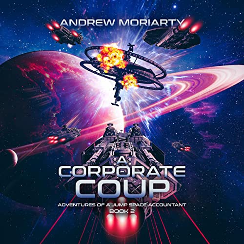 Free Audiobook: A Corporate Coup (Adventures of a Jump Space Accountant) by Andrew Moriarty