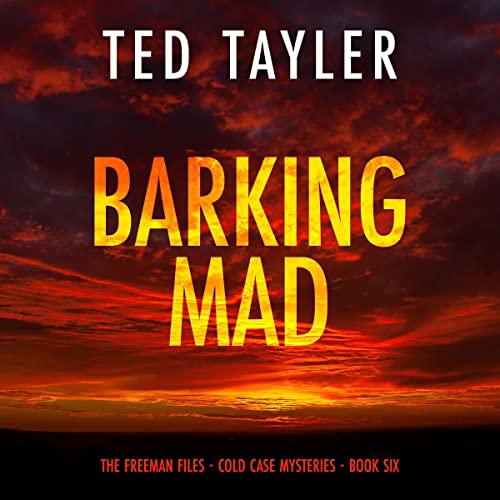 Ted Tayler: Barking Mad (The Freeman Files Series)