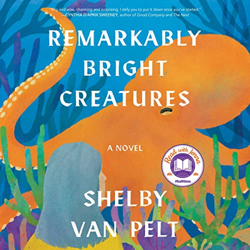 Remarkably Bright Creatures by Shelby Van Pelt (Audiobook)