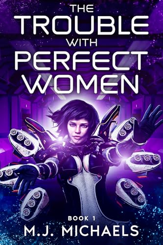 The Trouble With Perfect Women: Book One (M.J. Michaels)