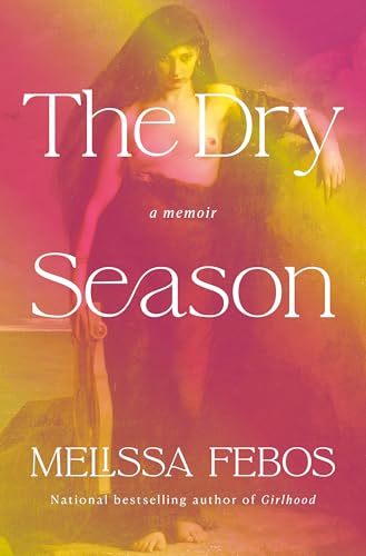 The Dry Season: A Memoir of Pleasure in a Year Without Sex Audiobook