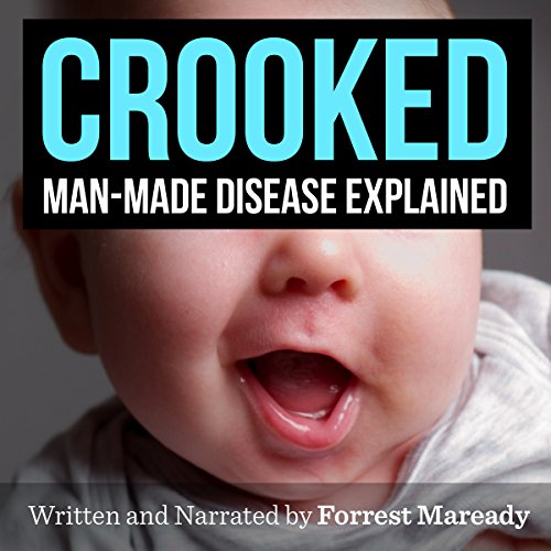 Crooked: Man-Made Disease Explained Audiobook