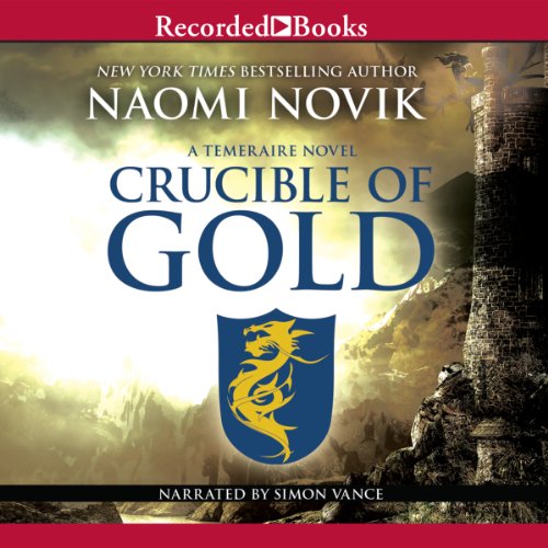 Free Audiobook: Crucible of Gold (Temeraire) by Naomi Novik