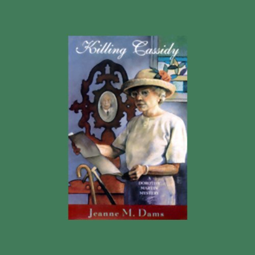 Jeanne M. Dams: Killing Cassidy (Dorothy Martin)