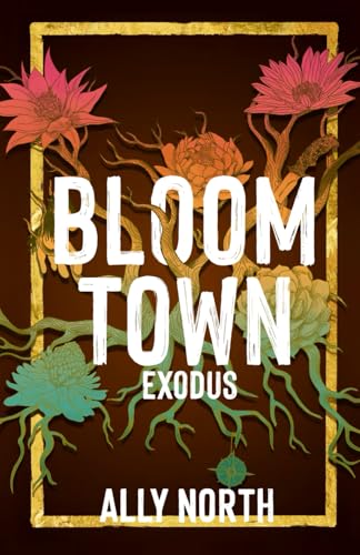 Bloom Town: Exodus (Ally North)