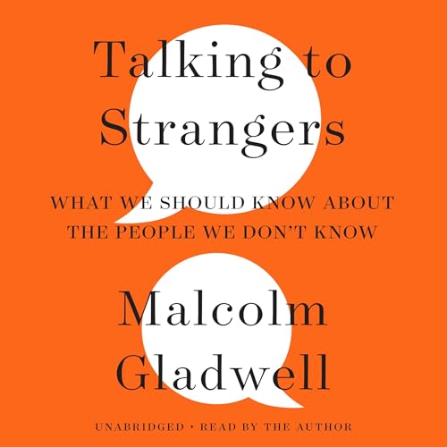 Talking to Strangers (Malcolm Gladwell)