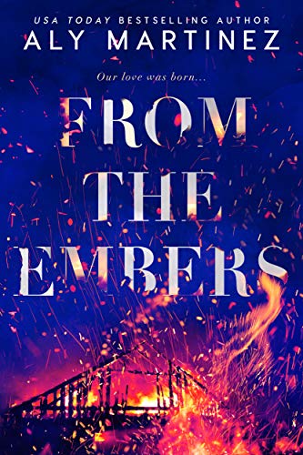 Aly Martinez: From the Embers