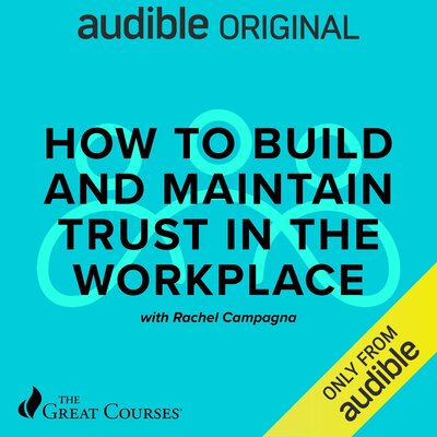 How to Build and Maintain Trust in the Workplace (Rachel Campagna)