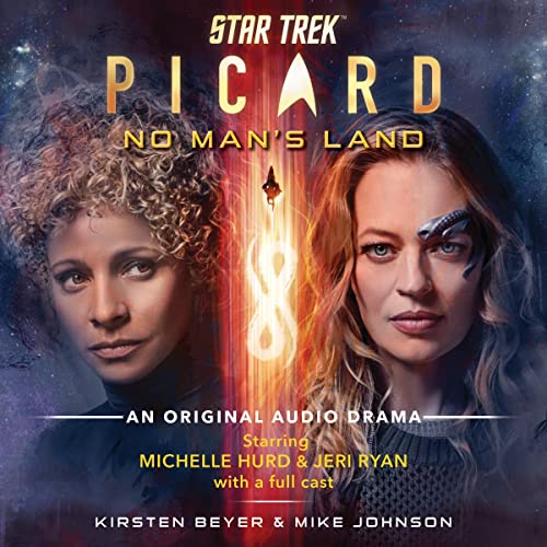 Free Audiobook: Star Trek: Picard: No Man’s Land – An Original Audio Drama by Kirsten Beyer, Mike Johnson