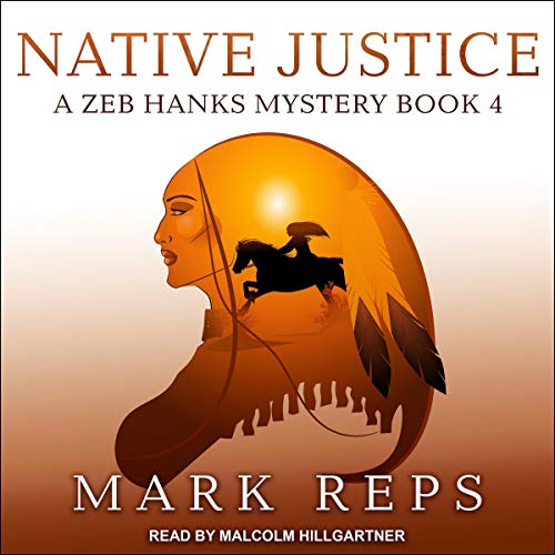 Native Justice (Zeb Hanks: Small Town Sheriff with Big Time Troubles) – Full Audiobook
