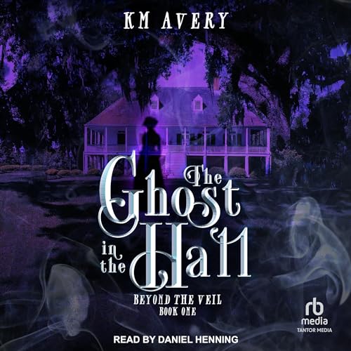 Stream The Ghost in the Hall (Beyond the Veil) by KM Avery