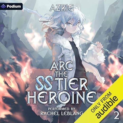 Free Audiobook: Arc the SS Tier Heroine 2 by Azrie