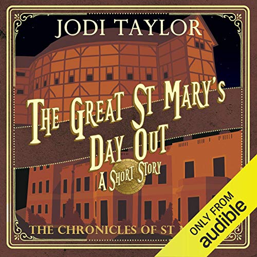 Jodi Taylor: The Great St. Mary’s Day Out (The Chronicles of St Mary’s)