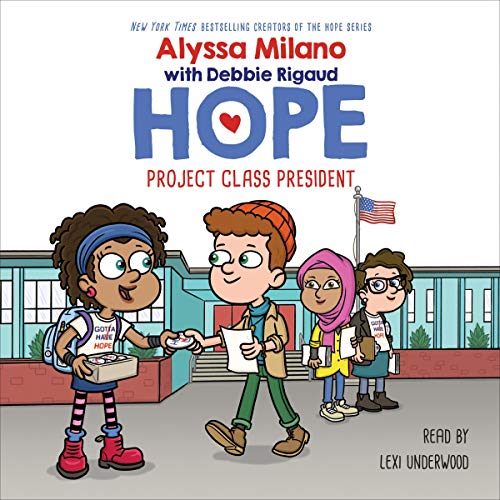 Stream Project Class President (Alyssa Milano’s Hope) by Alyssa Milano, Debbie Rigaud
