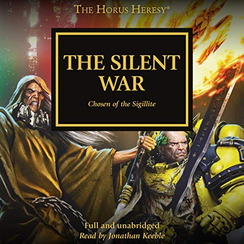 The Silent War (The Horus Heresy) (C Z Dunn, Anthony Reynolds, Chris Wraight, Graham McNeill, James Swallow, John French, Nick Kyme, Rob Sanders)