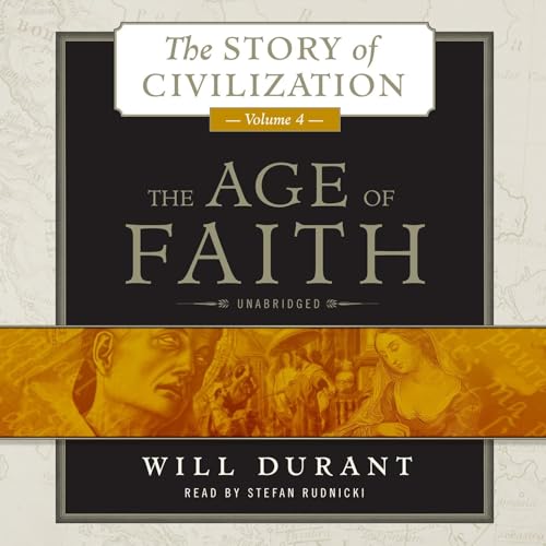 The Age of Faith, Volume 4 (The Story of Civilization) (Will Durant)