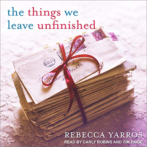 The Things We Leave Unfinished (Rebecca Yarros)