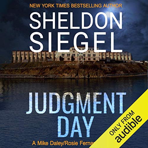 Sheldon Siegel: Judgment Day (Mike Daley/Rosie Fernandez Legal Thrillers)