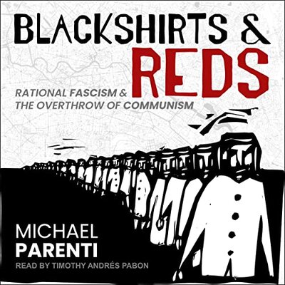 Stream Blackshirts and Reds: Rational Fascism and the Overthrow of Communism by Michael Parenti