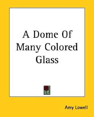 Free Audiobook: A Dome Of Many Colored Glass by Amy Lowell