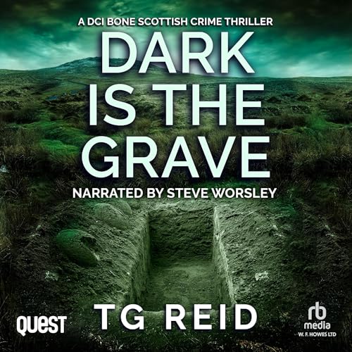 Free Audiobook: Dark Is the Grave (DCI Bone Scottish Crime Thrillers) by TG Reid