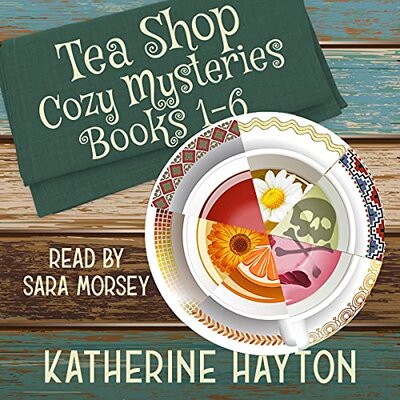 Katherine Hayton: Tea Shop Cozy Mysteries, Books 1-6