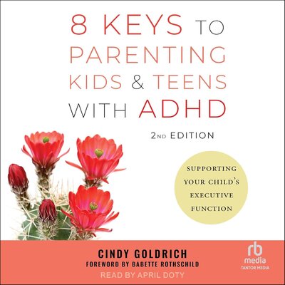 Listen to 8 Keys to Parenting Kids & Teens with ADHD (2nd Edition)