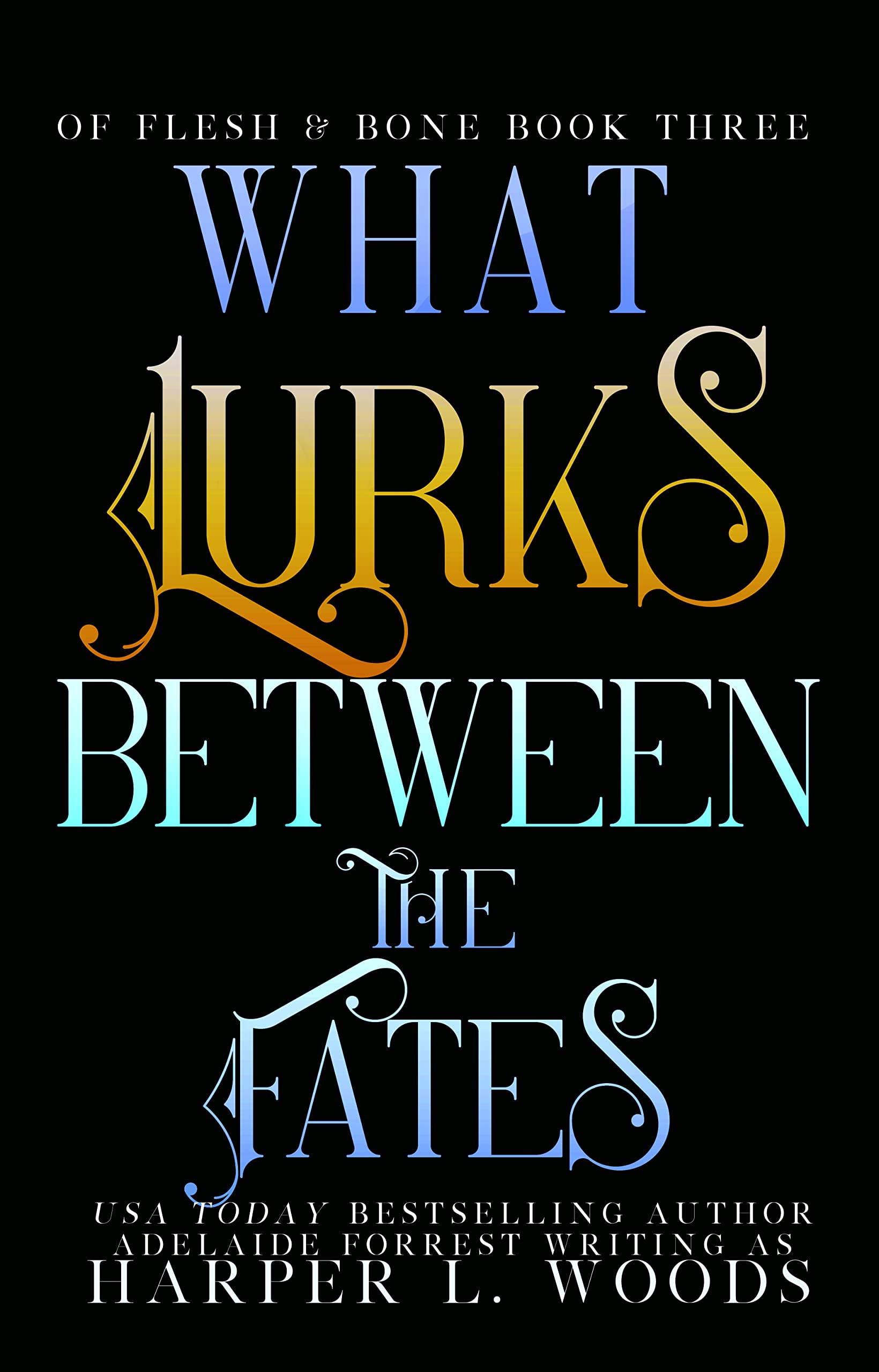 Harper L. Woods: What Lurks Between the Fates