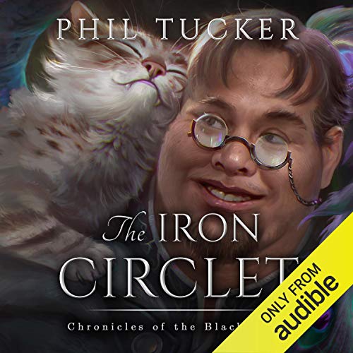 The Iron Circlet (Chronicles of the Black Gate) by Phil Tucker (Audiobook)