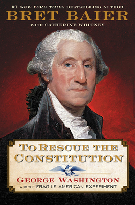 To Rescue the Constitution: George Washington and the Fragile American Experiment — Narrated Edition