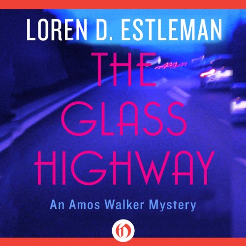 The Glass Highway (Amos Walker) (Loren D. Estleman)