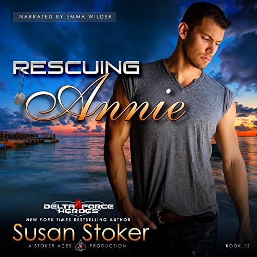 Rescuing Annie (Delta Force Heroes) — Narrated Edition