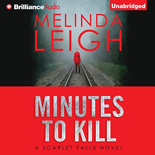 Minutes to Kill (Scarlet Falls) by Melinda Leigh (Audiobook)