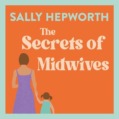 The Secrets of Midwives (Sally Hepworth)