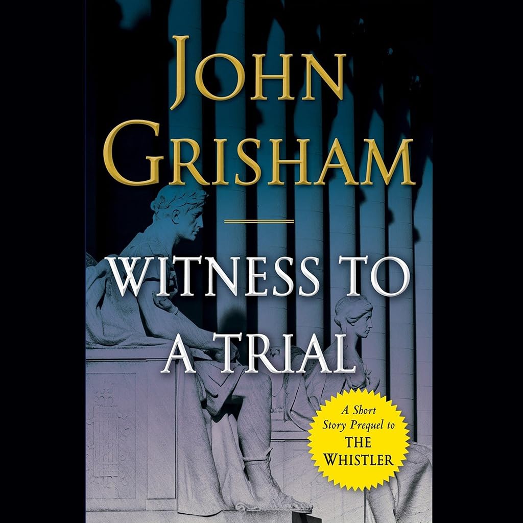 Witness to a Trial (The Whistler) by John Grisham (Audiobook)