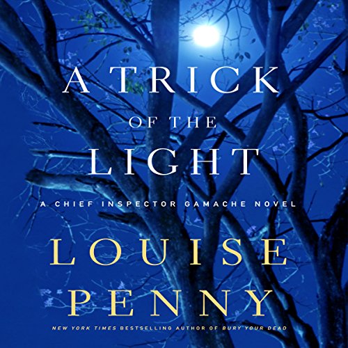 Listen to A Trick of the Light (Chief Inspector GamacheThree Pines)