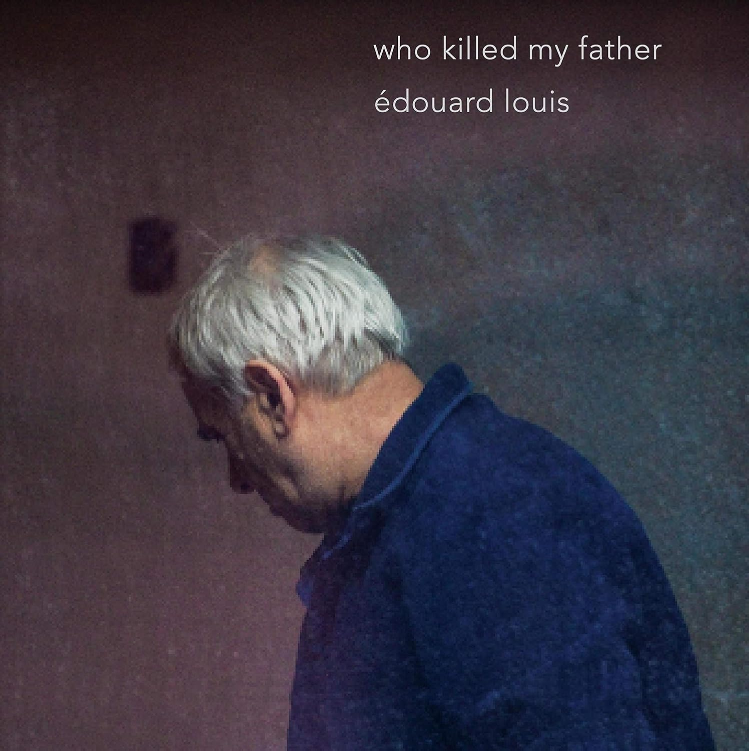 Édouard Louis: Who Killed My Father