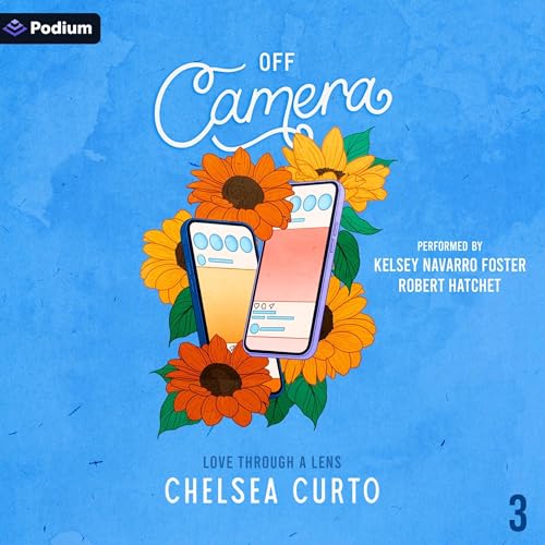 Off Camera [Love Through a Lens Series Book 3] by Chelsea Curto (Audiobook)
