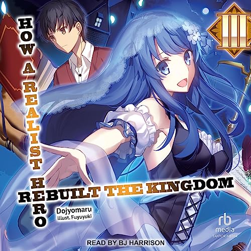 How a Realist Hero Rebuilt the Kingdom: Volume 3 by Dojyomaru (Audiobook)