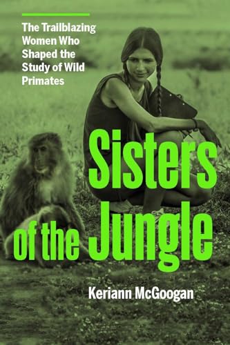 Sisters of the Jungle: The Trailblazing Women Who Shaped the Study of Wild Primates – Full Audiobook