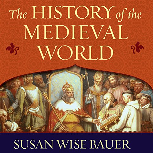 The History of the Medieval World (The Story of the World) — Narrated Edition