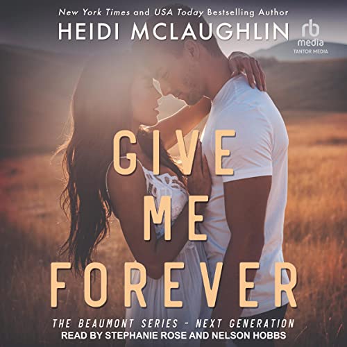 Free Audiobook: Give Me Forever (Beaumont Series: Next Generation) by Heidi McLaughlin