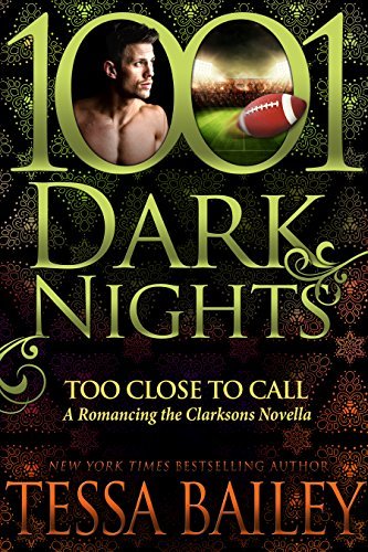 Tessa Bailey: Too Close to Call