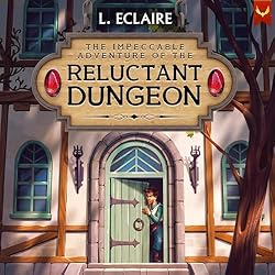 The Reluctant Dungeon (Book #1) — Narrated Edition