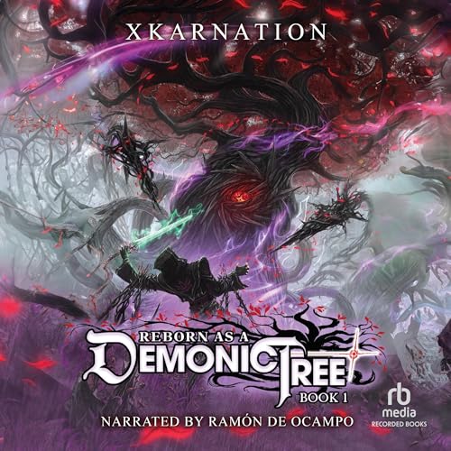 Reborn as a Demonic Tree — Narrated Edition
