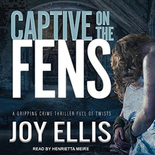 Joy Ellis: Captive on the Fens (DI Nikki Galena)