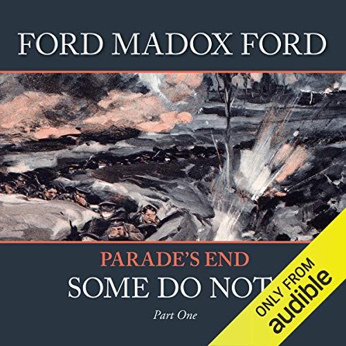 Parade’s End – Part 1: Some Do Not … (Parade’s End Tetralogy) (Ford Madox Ford)