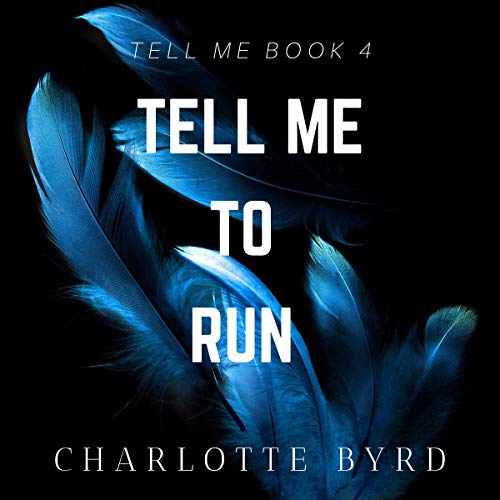 Tell Me to Run (Charlotte Byrd)