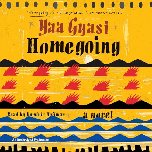 Stream Homegoing by Yaa Gyasi
